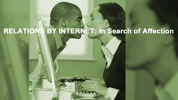 RELATIONS BY INTERNET: IN SEARCH OF AFFECTION