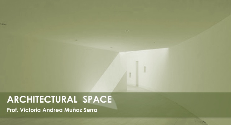 El Espacio Arquitectónico - Prof. Victoria Andrea Muñoz Serra