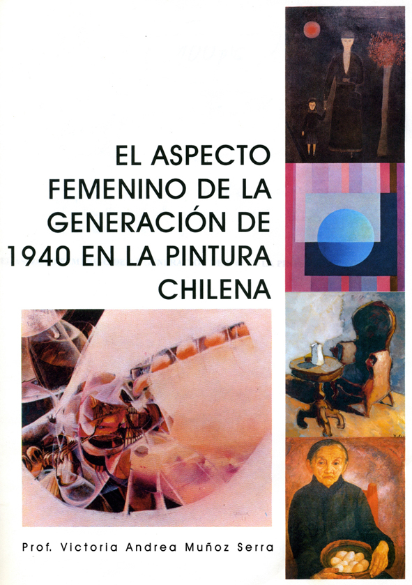 El Aspecto Femenino de la Generación de 1940 en la Pintura Chilena Autora Victoria Andrea Muñoz Serra